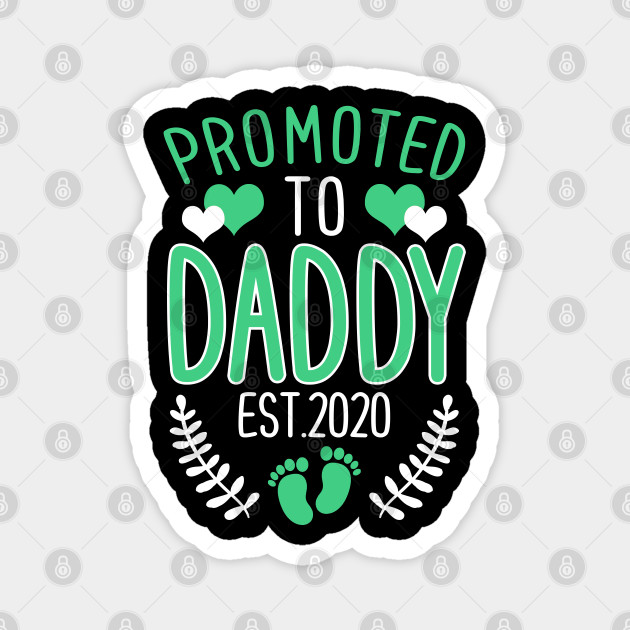 Promoted To Daddy Est 2020 New Daddy Gift Fathers Day Gift Ideas Promoted To Daddy Est 2020 New Dad Magnet Teepublic Au