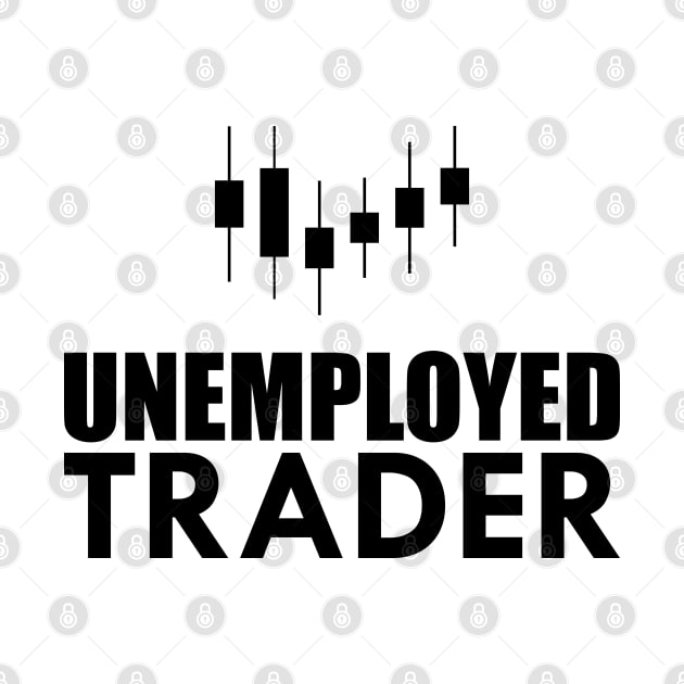 Unemployed Trader by KC Happy Shop