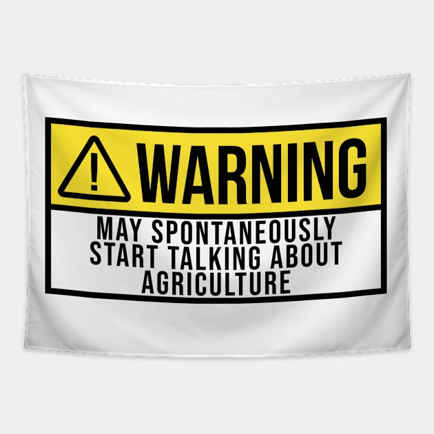 Funny And Awesome Warning May Spontaneously Start Talking About Agriculture Agricultural Saying Quote Gift Gifts For A Birthday Or Christmas XMAS Tapestry by OKDave