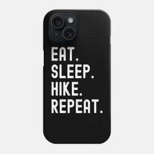 Eat. Sleep. Hike. Repeat. Phone Case