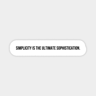 Simplicity is the ultimate sophistication Magnet