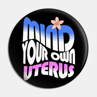 Mind your own uterus Pin