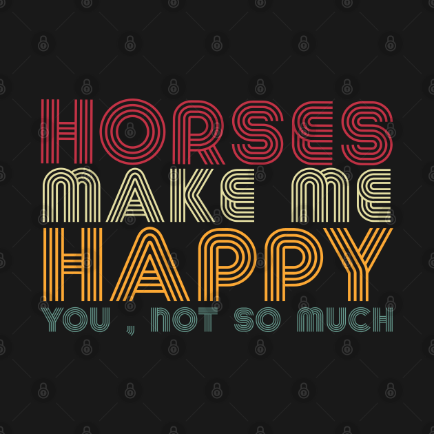 Discover horses ,horses make me happy you not so much - Horses - T-Shirt