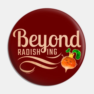 Beyond Radishing Pin