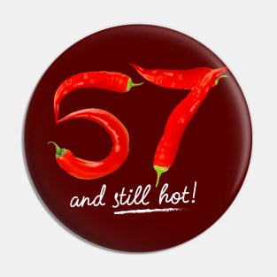 57th Birthday Gifts - 57 Years and still Hot Pin