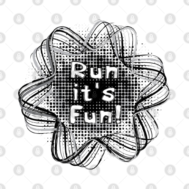 Run It's Fun by Barthol Graphics