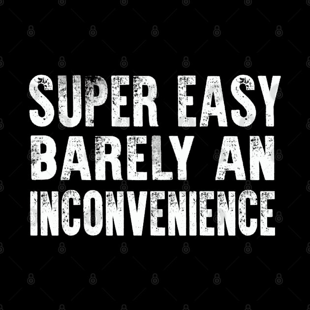 Super Easy Barely An Inconvenience by raeex