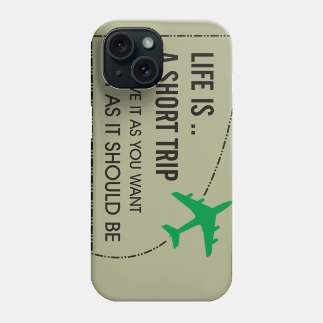 Life is a short trip Phone Case by Sky light