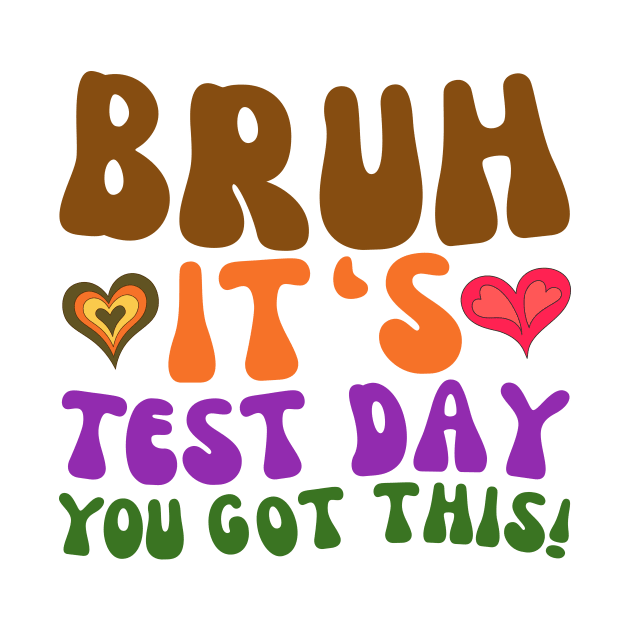 GROOVY BRUH IT'S TEST DAY YOU GOT THIS by TreSiameseTee