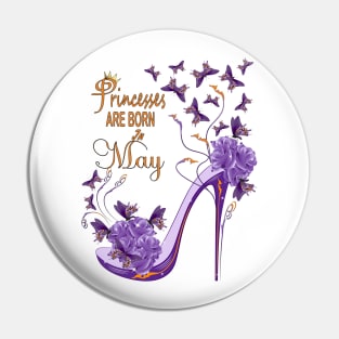 Princesses Are Born In May Pin