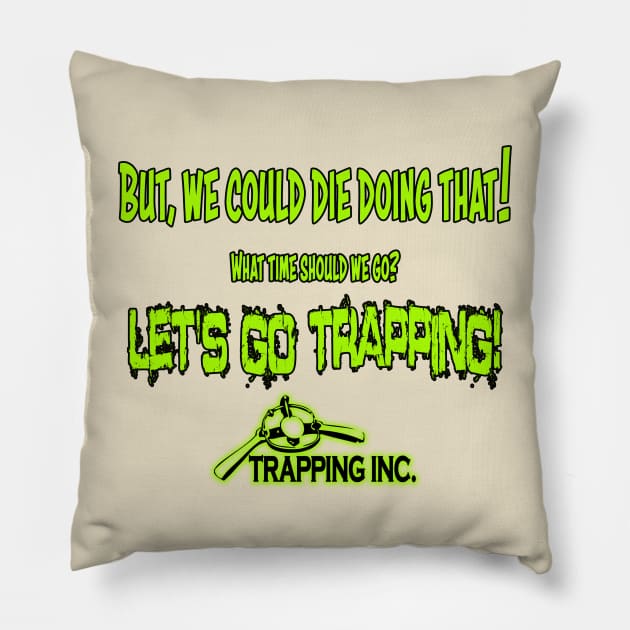 We could die! Pillow by Trapping Inc TV