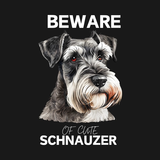 BEWARE OF CUTE SCHNAUZER by GP SHOP