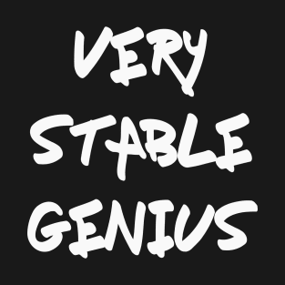 Very very very very stable genius T-Shirt