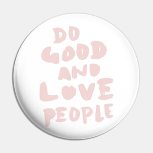 Do Good and Love People in Pink Pin