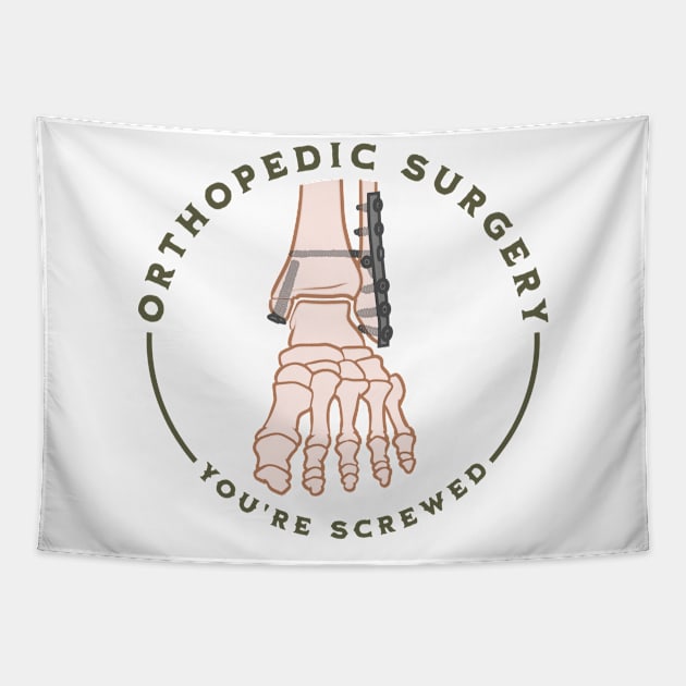 Orthopedic Surgery - You're Screwed Tapestry by MilesNovelTs