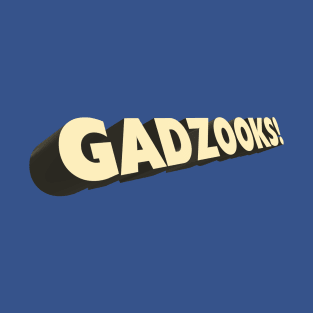 Gadzooks! T-Shirt