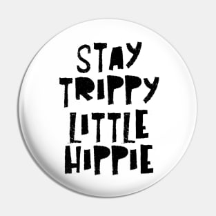 Stay Trippy Little Hippie Pin