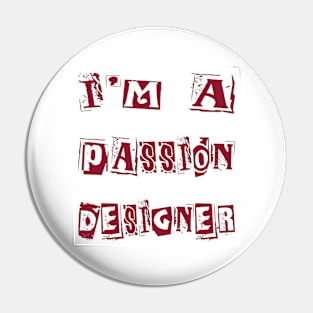 Passion Designer Pin