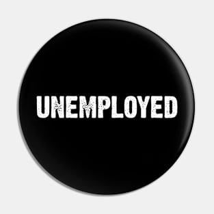 Unemployed Pin