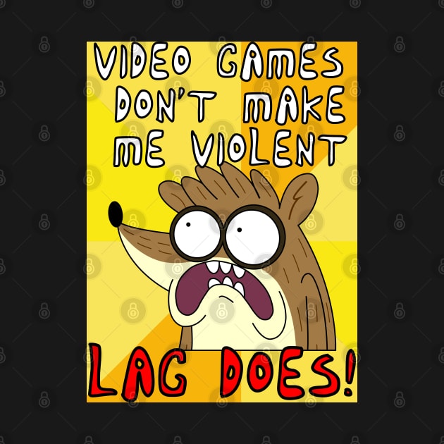 FanMade. Video games don't make me violent. Lag does! by FanMade