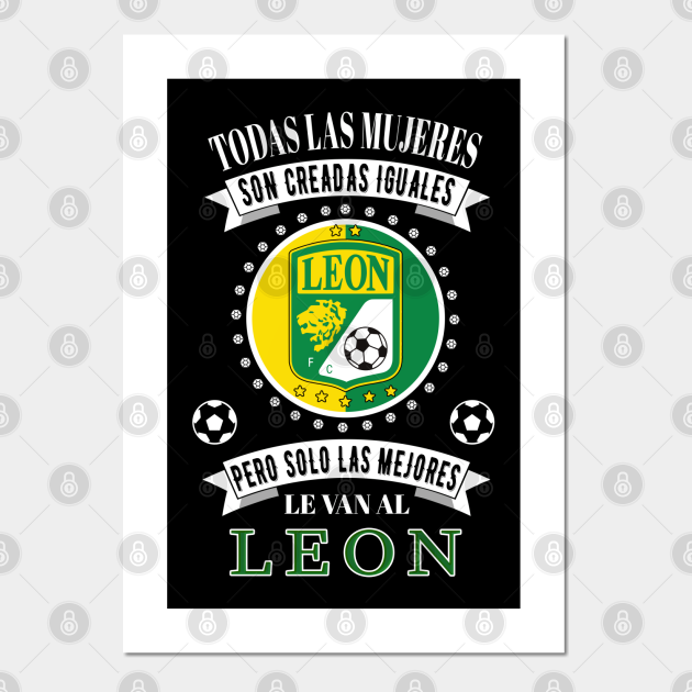 Club Leon Las Mejores le van a Leon la fiera para Mujeres - Club Leon  Mujeres - Posters and Art Prints | TeePublic