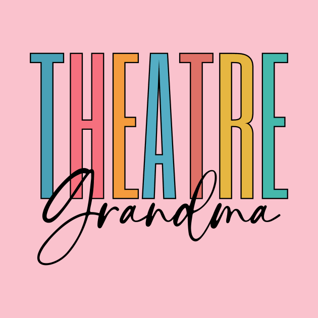 Theatre Grandma by RefinedApparelLTD