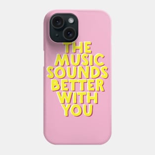 The Music Sounds Better Typography Phone Case