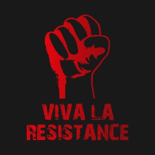 VIVA LA RESISTANCE! T-Shirt