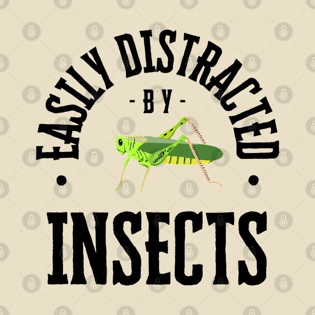 Easily Distracted by Insects, Black Text by Davis Designs