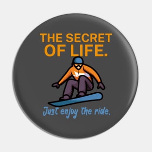 The secret of life Just enjoy the ride Pin