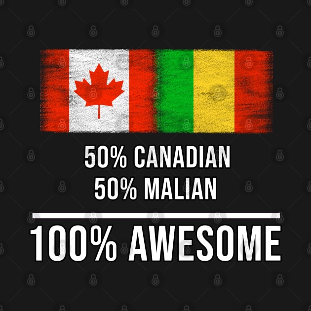 50% Canadian 50% Malian 100% Awesome - Gift for Malian Heritage From Mali by Country Flags