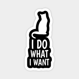 I Do What I Want Tee - Funny Cat Magnet