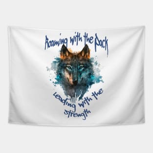 Roaming with the pack leading with the strength Tapestry