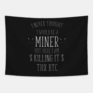 i never thought i would be a miner Tapestry