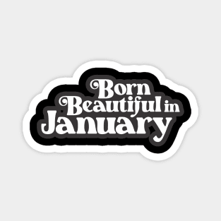 Born Beautiful in January (3) - Birth Month - Birthday Magnet