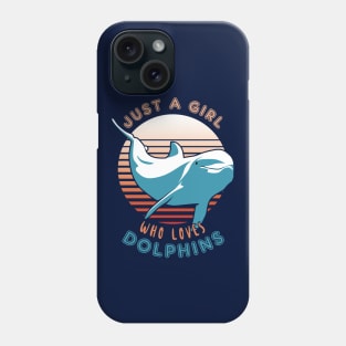 Just A Girl Who Loves Dolphins Phone Case