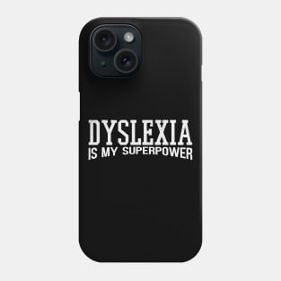 Dyslexia is My Superpower Phone Case