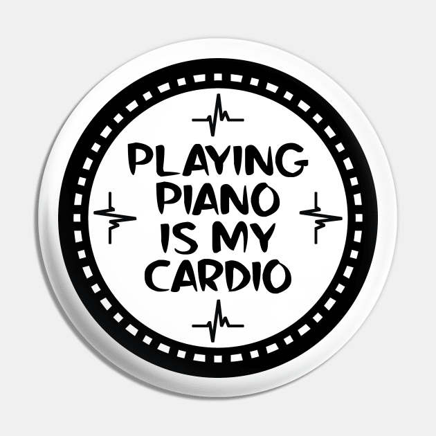 Playing Piano Is My Cardio Pin by colorsplash