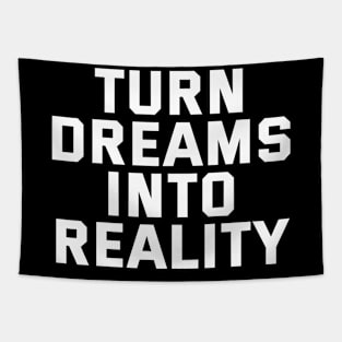 Turn Dreams Into Reality Tapestry