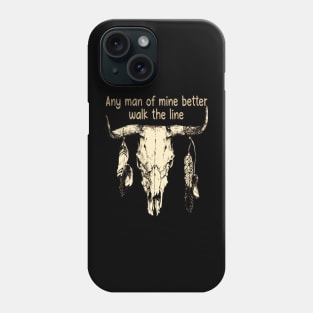 Any Man Of Mine Better Walk The Line Bull Quotes Feathers Phone Case