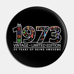 Happy 50th Est. 1973 Vintage Limited Edition 50 Years of Being Awesome Pin