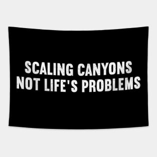 Scaling Canyons, Not Life's Problems Tapestry