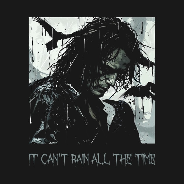 it can't rain all the time by horrorshirt