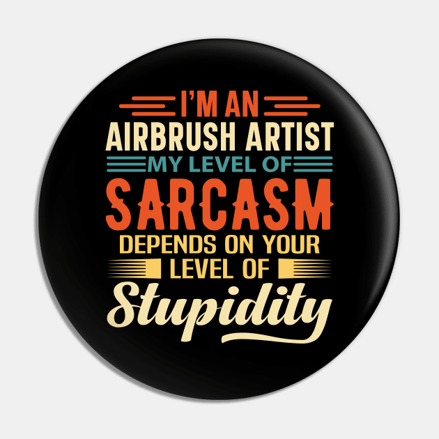 I'm An Airbrush Artist Pin by Stay Weird