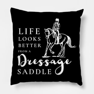 Life Looks Better From a Dressage Saddle - White Pillow