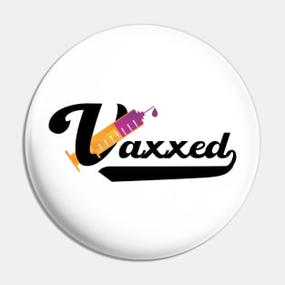 Fully Vaccinated - Vaxxed Pin