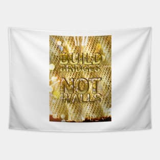 BUILD BRIDGES NOT WALLS Tapestry