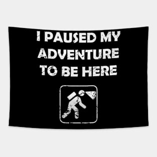 Funny Spelunking paused My Adventure To Be Here Tapestry