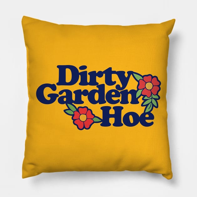 Dirty Garden HOE Pillow by bubbsnugg