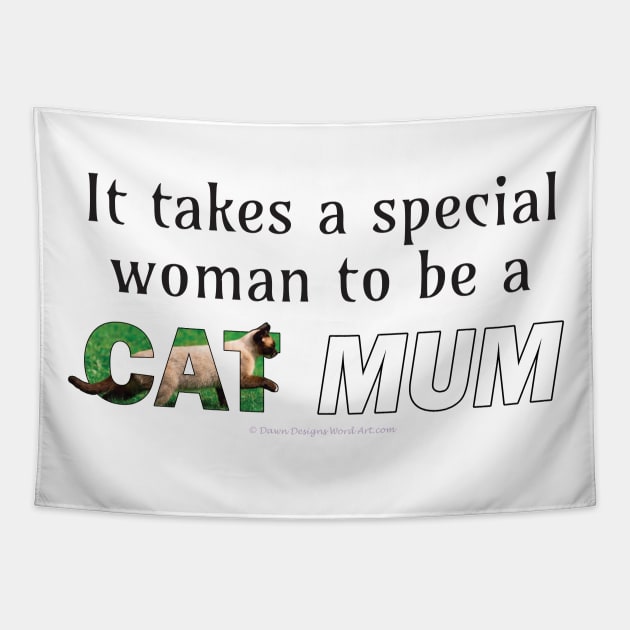 It takes a special woman to be a cat mum - siamese cat oil painting word art Tapestry by DawnDesignsWordArt